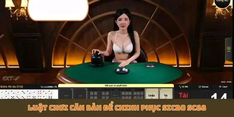 Luật chơi căn bản để chinh phục Sicbo SC88